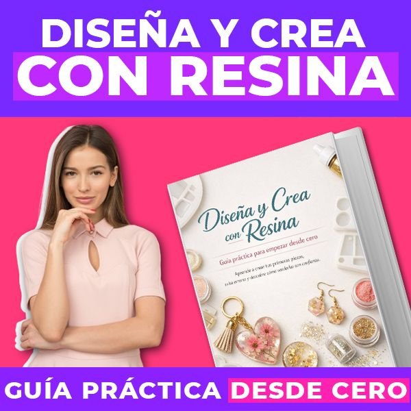 Guía Práctica Desde Cero Diseña Y Crea Con Resina
